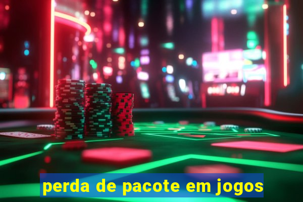 perda de pacote em jogos