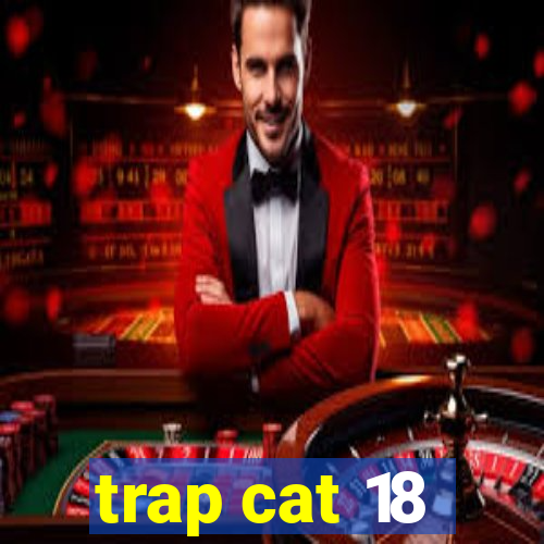 trap cat 18