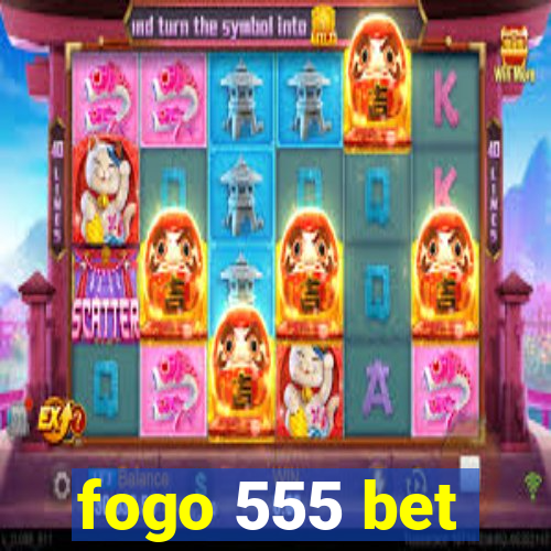 fogo 555 bet