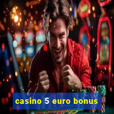 casino 5 euro bonus