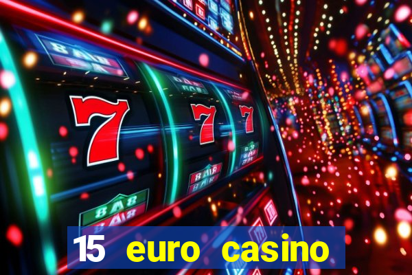 15 euro casino bonus ohne einzahlung