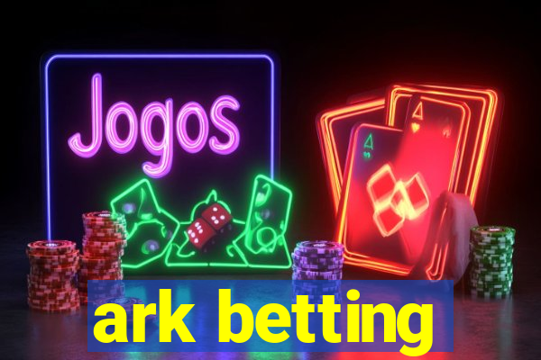 ark betting