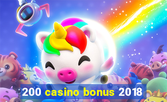 200 casino bonus 2018