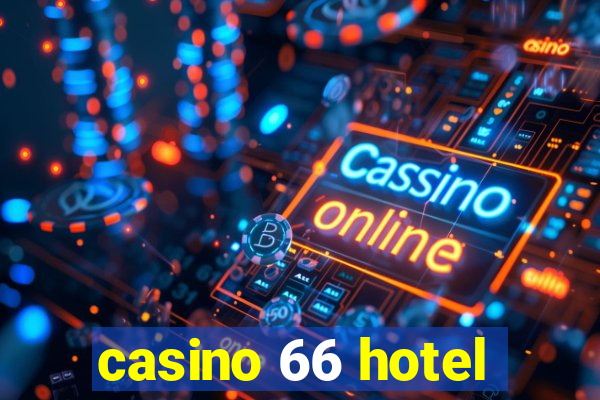 casino 66 hotel