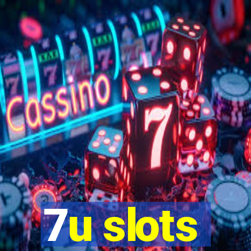 7u slots