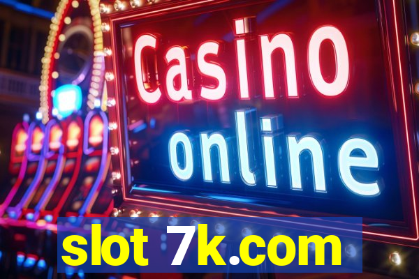 slot 7k.com