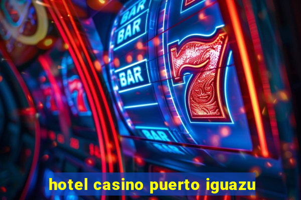 hotel casino puerto iguazu