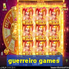 guerreiro games