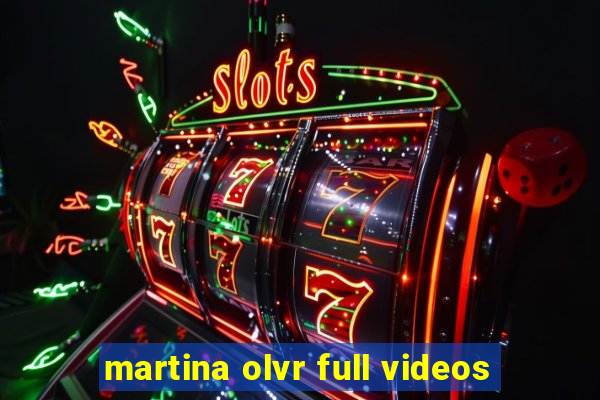 martina olvr full videos