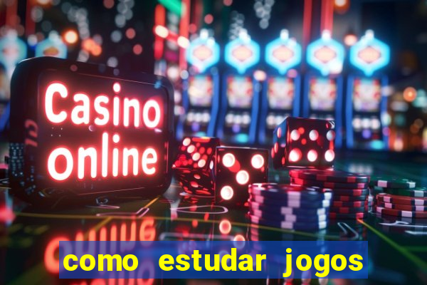 como estudar jogos de slots