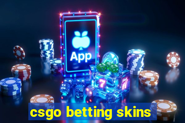 csgo betting skins