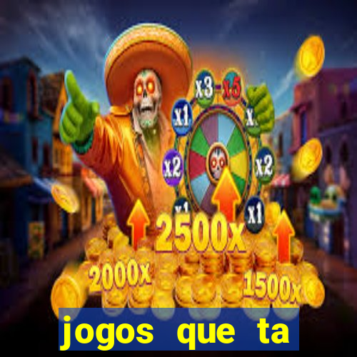 jogos que ta pagando agora