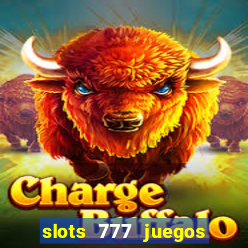 slots 777 juegos de casino