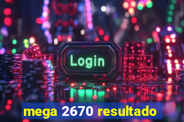 mega 2670 resultado