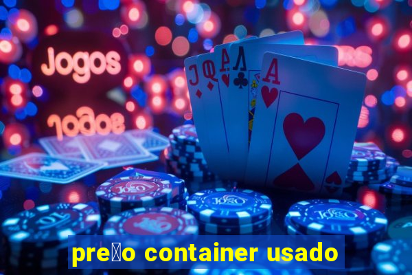 pre莽o container usado