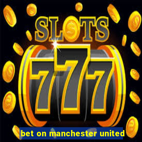 bet on manchester united