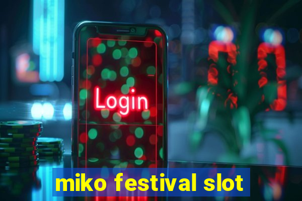 miko festival slot