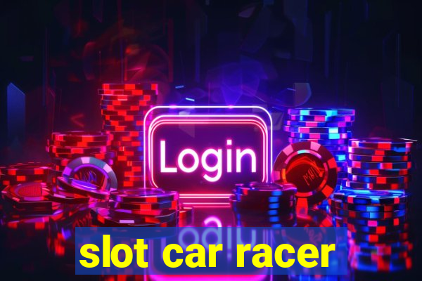 slot car racer