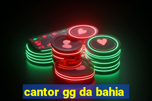 cantor gg da bahia