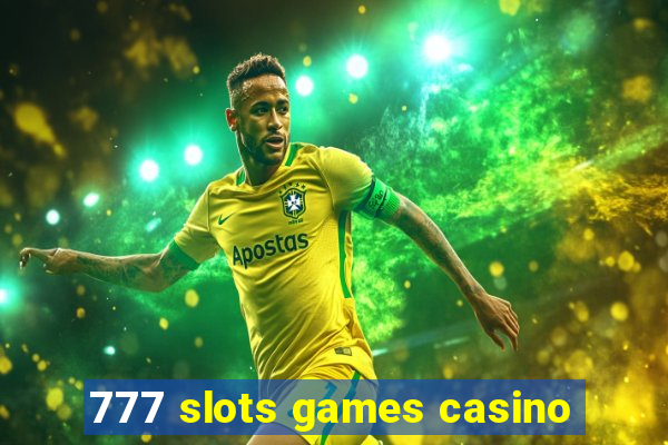 777 slots games casino