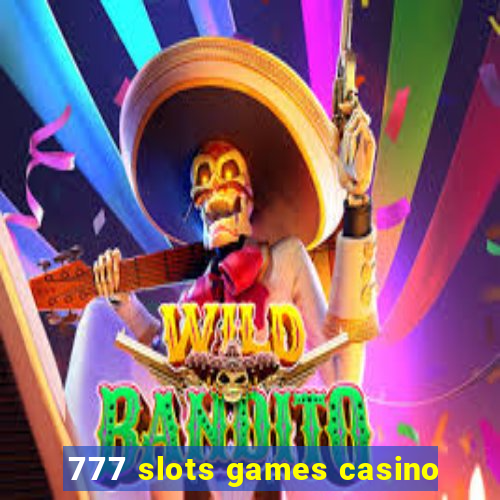 777 slots games casino