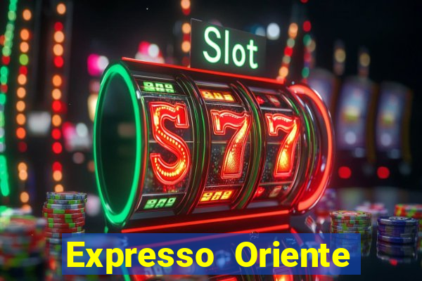 Expresso Oriente rota atual