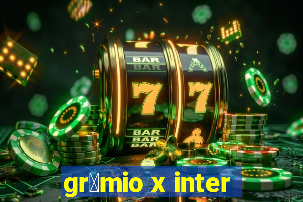 gr锚mio x inter