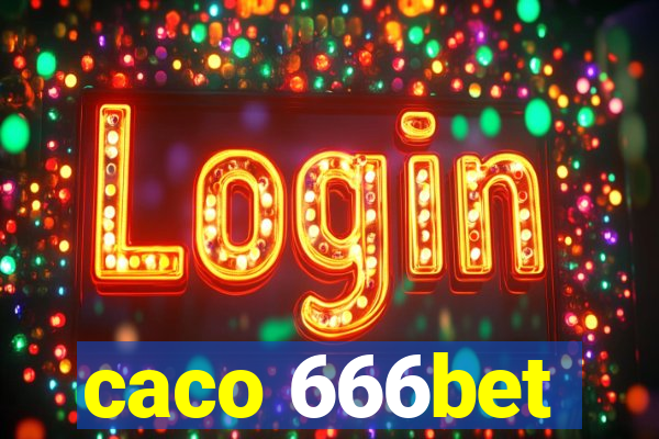 caco 666bet