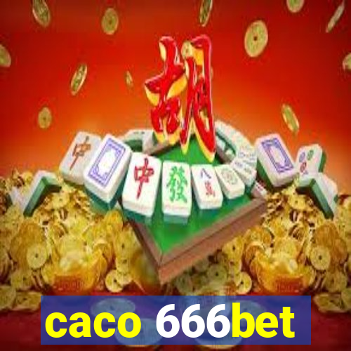 caco 666bet