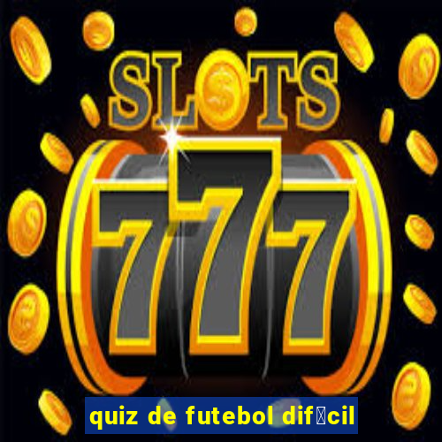 quiz de futebol dif铆cil