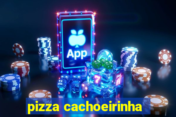 pizza cachoeirinha