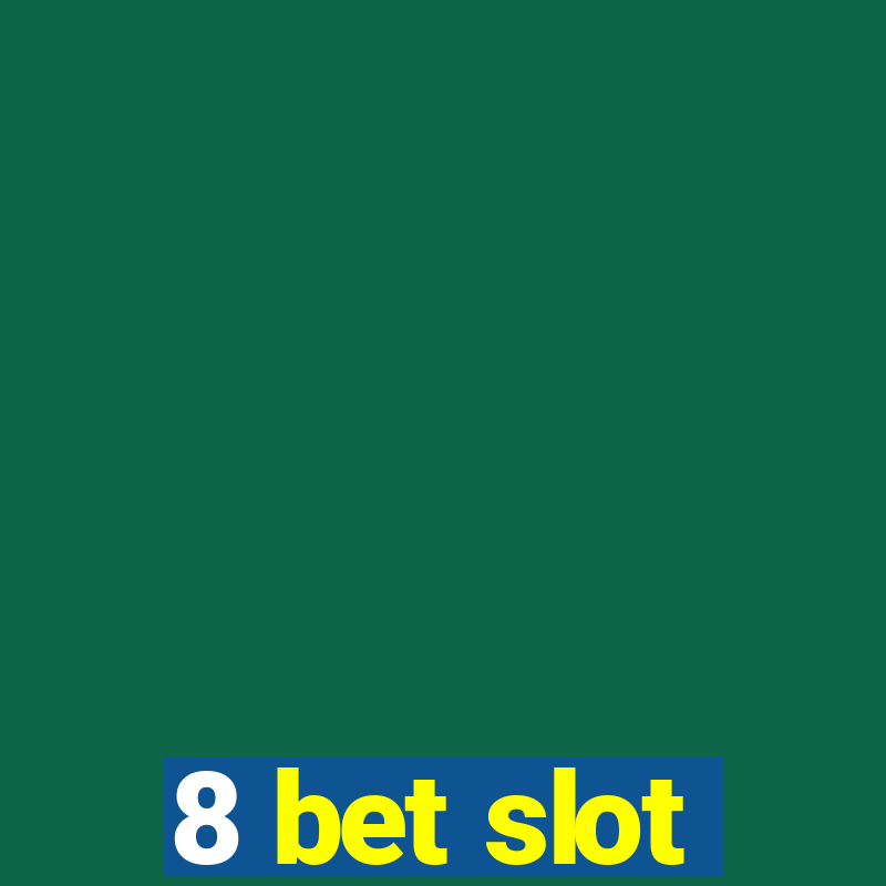 8 bet slot