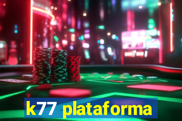 k77 plataforma