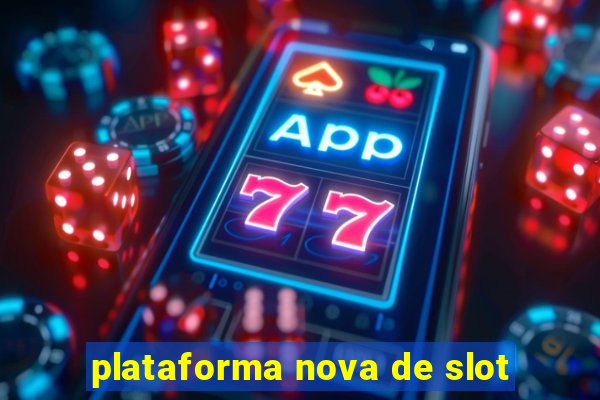 plataforma nova de slot