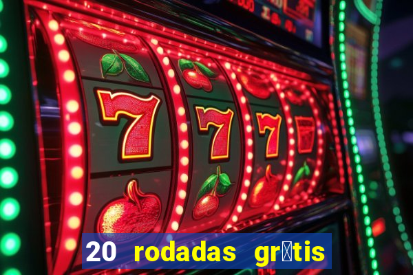 20 rodadas gr谩tis betano hoje