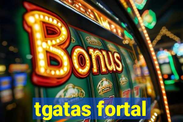 tgatas fortal