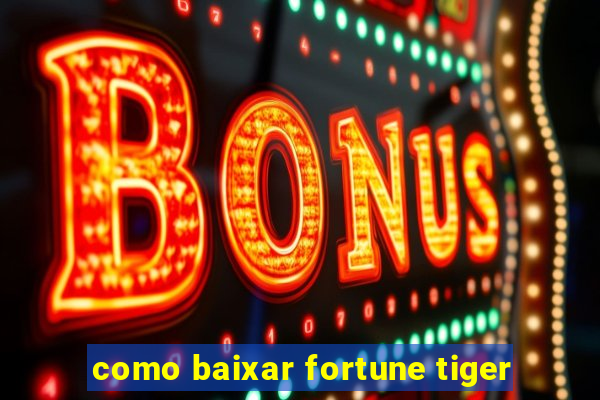 como baixar fortune tiger