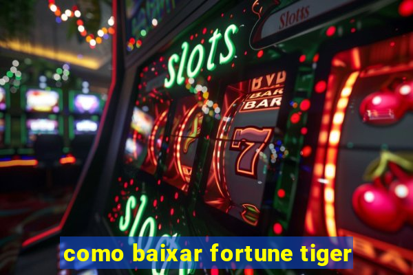 como baixar fortune tiger