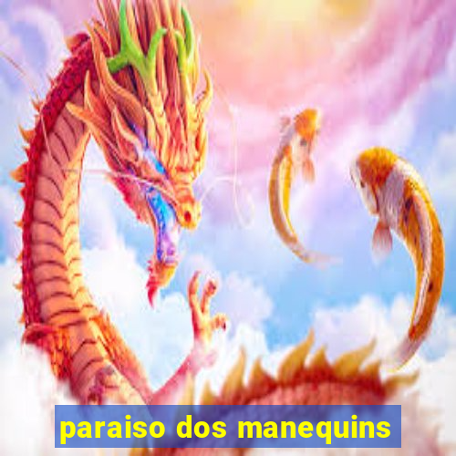 paraiso dos manequins