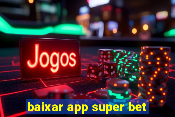 baixar app super bet