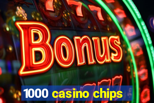 1000 casino chips