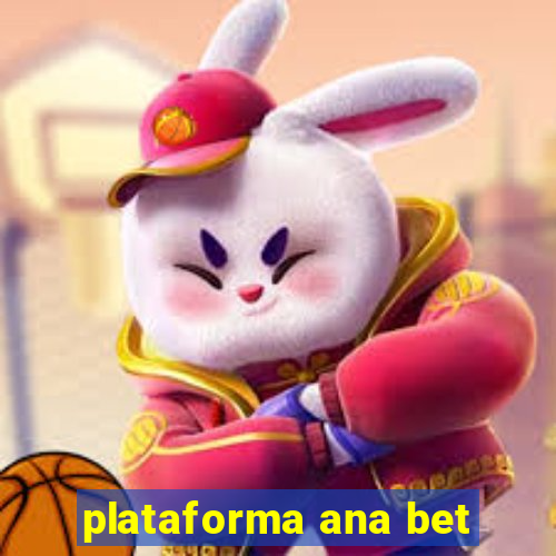 plataforma ana bet