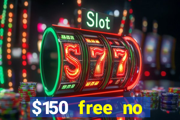 $150 free no deposit casino