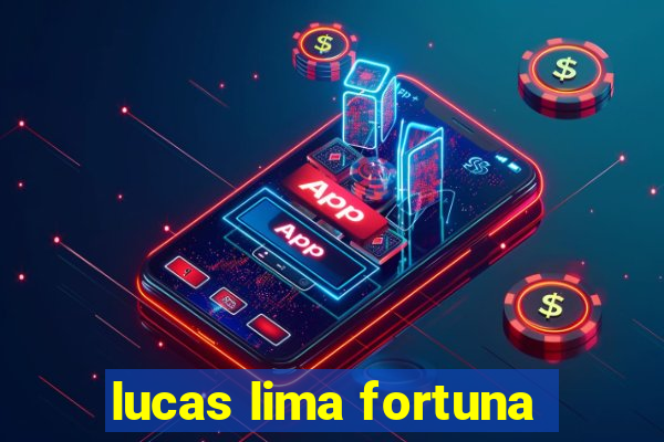 lucas lima fortuna