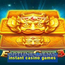 instant casino games