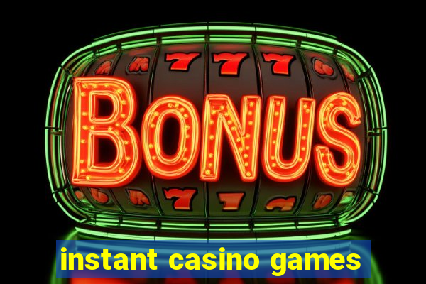 instant casino games