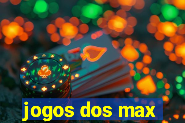 jogos dos max