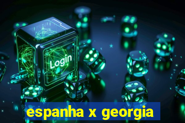 espanha x georgia