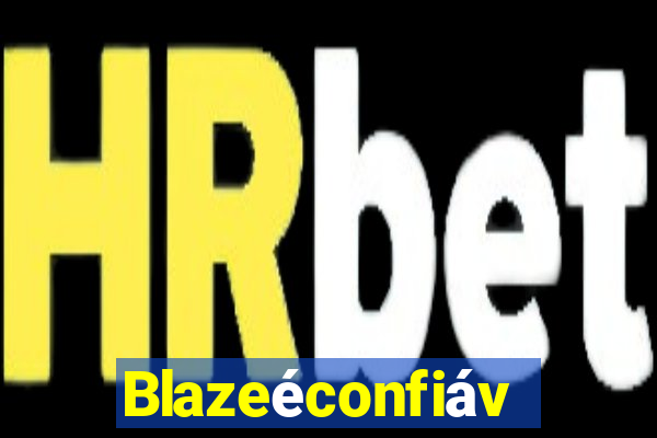 Blazeéconfiável