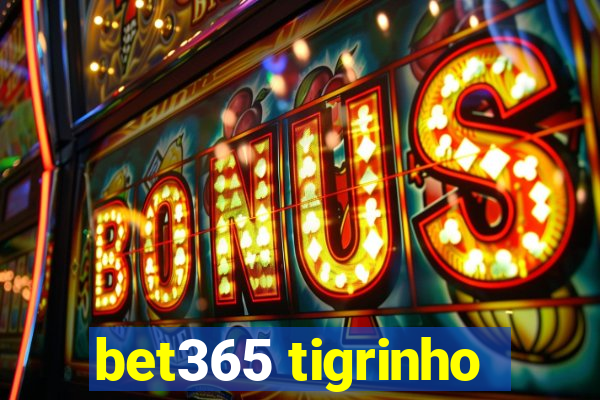 bet365 tigrinho